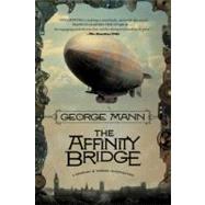 The Affinity Bridge by Mann, George, 9781429960090