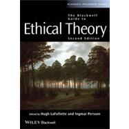 The Blackwell Guide to Ethical Theory by Lafollette, Hugh; Persson, Ingmar, 9781444330090