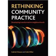 Rethinking Community Practice by Chanan, Gabriel; Miller, Colin; Twelvetrees, Alan, 9781447300090