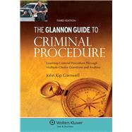 Glannon Guide to Criminal Procedure: Learning Criminal Procedure Through Multiple-Choice Questions and Analysis by Cornwell, John Kip, 9781454850090