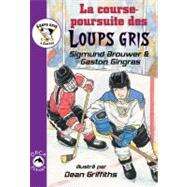 La Course-poursuite Des Loups Gris / Timberwolf Chase by Brouwer, Sigmund; Gingras, Gaston; Griffiths, Dean, 9781459800090