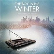 The Boy in His Winter by Lock, Norman; Gardner, Grover, 9781483010090