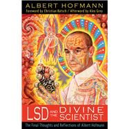 LSD and the Divine Scientist by Hofmann, Albert; Moynihan, Annabel; Ratsch, Christian; Grey, Alex (AFT), 9781620550090