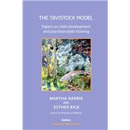 The Tavistock Model by Harris, Martha; Bick, Esther; Williams, Meg Harris, 9781780490090