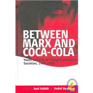 Between Marx and Coca-cola by Schildt, Axel; Siegfried, Detlef, 9781845450090