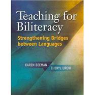Teaching for Biliteracy : Strengthening Bridges Between Languages by Beeman, Karen; Urow, Cheryl, 9781934000090