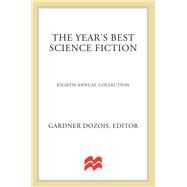 The Year's Best Science Fiction: Eighth Annual Collection by , 9780312060091