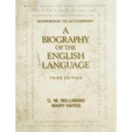 Workbook for Millward/Hayes' A Biography of the English Language by Millward, C.M.; Hayes, Mary, 9780495910091