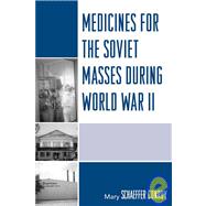 Medicines For The Soviet Masses During World War II by Schaeffer Conroy, Mary, 9780761840091