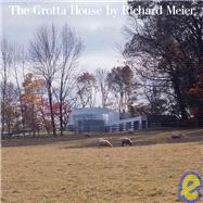 The Grotta House by Richard Meier by Meier, Richard; Rykwert, Joseph; MacFadden, David Revere, 9780847830091