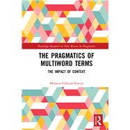 The Pragmatics of Multiword Terms by Melania Cabezas-Garca, 9781003390091