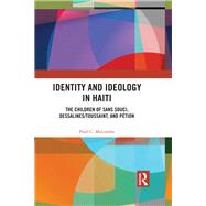 Identity and Ideology in Haiti: The Children of Sans Souci, Dessalines/Toussaint, and PTtion by Mocombe; Paul C., 9781138580091