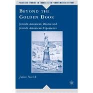 Beyond the Golden Door Jewish American Drama and Jewish American Experience by Novick, Julius, 9781403970091