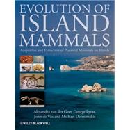 Evolution of Island Mammals Adaptation and Extinction of Placental Mammals on Islands by van der Geer, Alexandra; Lyras, George; de Vos, John; Dermitzakis, Michael, 9781405190091