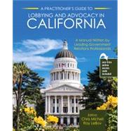 A Practitioner's Guide to Lobbying and Advocacy in California by Micheli, Chris; Lebov, Ray, 9781524990091