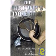 The Real Man's Cookbook by Rayment, William J., 9781587360091