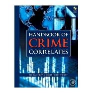 Handbook of Crime Correlates by Ellis, Lee; Beaver, Kevin M.; Wright, John, 9780080920092