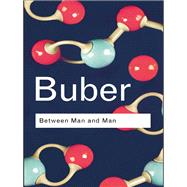Between Man and Man by Buber, Martin, 9780203220092