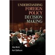 Understanding Foreign Policy Decision Making by Alex Mintz , Karl DeRouen Jr, 9780521700092