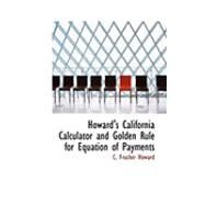 Howard's California Calculator and Golden Rule for Equation of Payments by Howard, C. Frusher, 9780554780092
