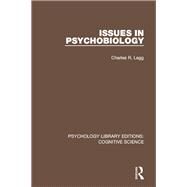 Issues in Psychobiology by Legg; Charles R., 9781138640092