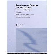 Creation and Returns of Social Capital by Flap,Henk;Flap,Henk, 9781138880092
