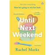 Until Next Weekend The unforgettable and feel-good new novel that will make you laugh and cry by Marks, Rachel, 9781405940092