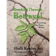 Breaking Through Betrayal by Kenley, Holli, 9781615990092