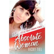 The Absolute Woman by Tiel, Vicky, 9781642930092