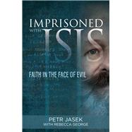 Imprisoned With Isis by Jasek, Petr; George, Rebecca (CON), 9781684510092