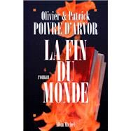 La Fin du monde by Patrick Poivre d'Arvor; Olivier Poivre d'Arvor, 9782226100092