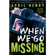 When We Go Missing by Henry, April, 9780316480093