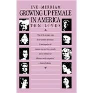 Growing Up Female in America by MERRIAM, EVE, 9780807070093