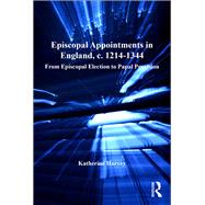 Episcopal Appointments in England, c. 12141344: From Episcopal Election to Papal Provision by Harvey,Katherine, 9781138250093