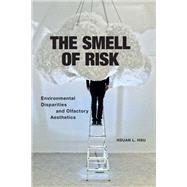 The Smell of Risk by Hsu, Hsuan L., 9781479810093