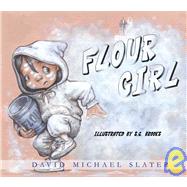 Flour Girl by Slater, David Michael, 9781602700093