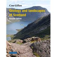 Geology and Landscapes of Scotland Second Edition by Gillen, Con, 9781780460093