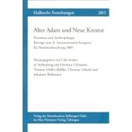 Alter Adam und Neue Kreatur : Pietismus und Anthropologie. Beiträge zum II. Internationalen Kongress für Pietismusforschung 2005 by Strater, Udo, 9783110230093