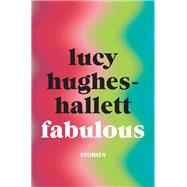 Fabulous by Hughes-Hallett, Lucy, 9780062940094