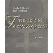 Theorizing Feminisms A Reader by Hackett, Elizabeth; Haslanger, Sally, 9780195150094