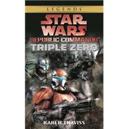 Triple Zero: Star Wars Legends (Republic Commando) by TRAVISS, KAREN, 9780345490094