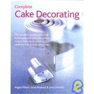 Complete Cake Decorating by Nilsen, Angela; Maxwell, Sarah, 9780754810094