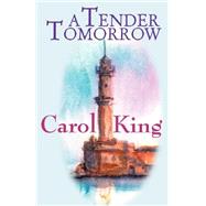A Tender Tomorrow by King, Carole, 9780759550094