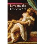 Love and the Erotic in Art by Stefano Zuffi, 9781606060094
