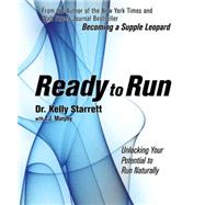 Ready to Run Unlocking Your Potential to Run Naturally by Starrett, Kelly; Murphy, TJ, 9781628600094