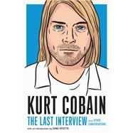 Kurt Cobain: The Last Interview and Other Conversations by MELVILLE HOUSE, 9781685890094