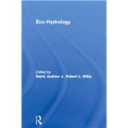 Eco-hydrology by Baird, Andrew J.; Wilby, Robert L., 9780203980095