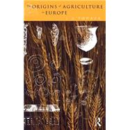 The Origins of Agriculture in Europe by Thorpe,I. J., 9780415080095