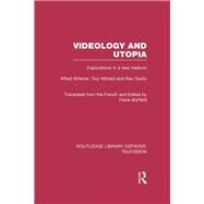 Videology and Utopia: Explorations in a New Medium by Willener,Alfred, 9780415840095
