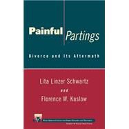 Painful Partings Divorce and Its Aftermath by Schwartz, Lita Linzer; Kaslow, Florence W., 9780471110095